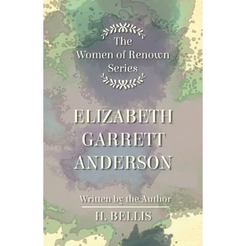 The 'Women of Renown' Series - Elizabeth Garrett Anderson