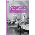 Women's Health in Britain and America: Texts and Contexts