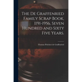 The De Graffenried Family Scrap Book, 1191-1956, Seven Hundred and Sixty Five Years.
