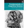 Fundamentals of Cognitive Science: Minds, Brain, Magic, and Evolution