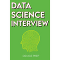 Data Science Interview: Prep for SQL, Panda, Python, R Language, Machine Learning, DBMS and RDBMS - And More - The Full Data Scientist Interview Handb