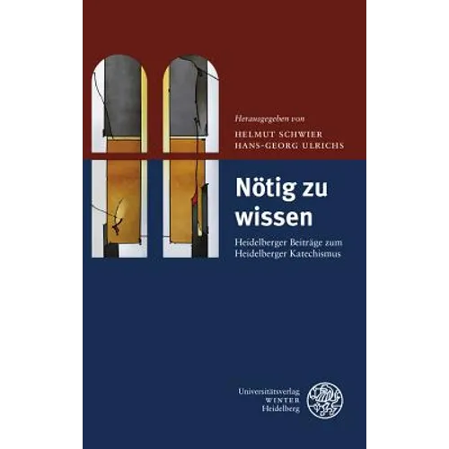 Notig Zu Wissen: Heidelberger Beitrage Zum Heidelberger Katechismus