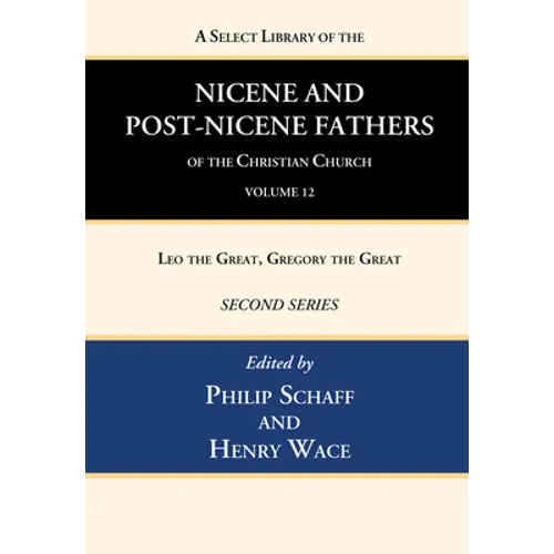 A Select Library of the Nicene and Post-Nicene Fathers of the Christian Church, Second Series, Volume 12