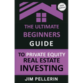 The Ultimate Beginners Guide to Private Equity Real Estate Investing
