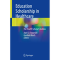 Education Scholarship in Healthcare: The Health Scholar's Toolbox