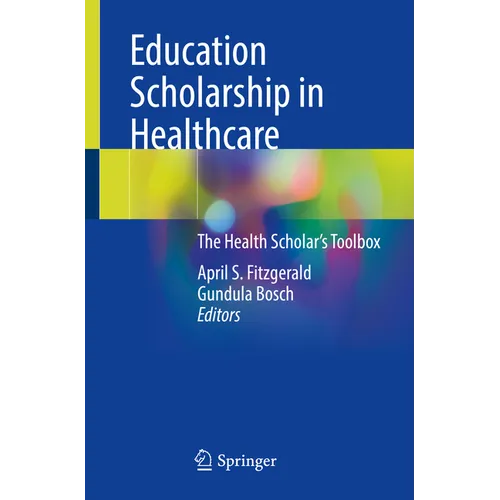 Education Scholarship in Healthcare: The Health Scholar's Toolbox