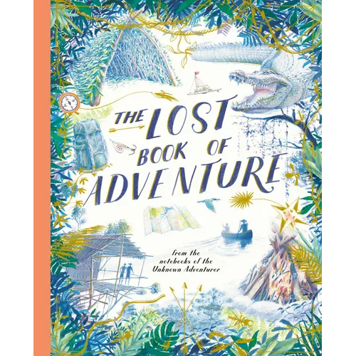 The Lost Book of Adventure: From the Notebooks of the Unknown Adventurer