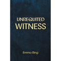 Unrequited Witness