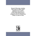 Manual of Mineralogy, including Observations On Mines, Rocks, Reduction of ores, and the Applications of the Science to the Arts, With 260 Illustratio