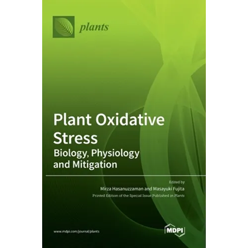 Plant Oxidative Stress: Biology, Physiology and Mitigation
