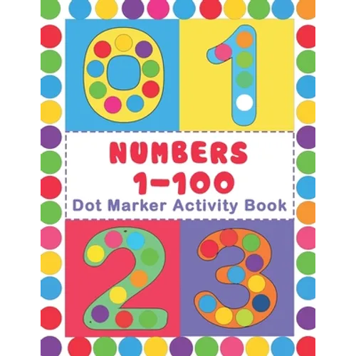 Numbers 1-100 Dot Marker Activity Book: Numbers Do a Dot Coloring Book (1-99) - Preschool Kindergarten Activities - Great gift for Kids