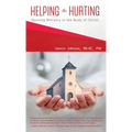 Helping the Hurting: Nursing Ministry in the Body of Christ