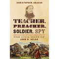 Teacher, Preacher, Soldier, Spy: The Civil Wars of John R. Kelso