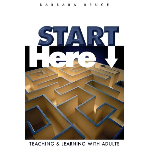 Start Here: Teaching and Learning with Adults