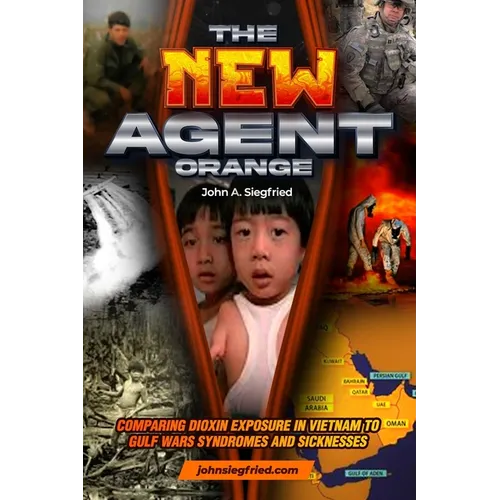 The New Agent Orange: Comparing Dioxin Exposure in Vietnam to Gulf War Syndromes and Sicknesses