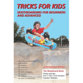Tricks for Kids: Skateboarding for Beginners and Advanced