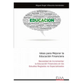 Ideas para Mejorar la Educación Financiera: Necesidad de Incrementar la Educación Financiera en los Estudios Reglados no Especializados