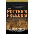 The Potter's Freedom: A Defense of the Reformation and the Rebuttal of Norman Geisler's Chosen But Free