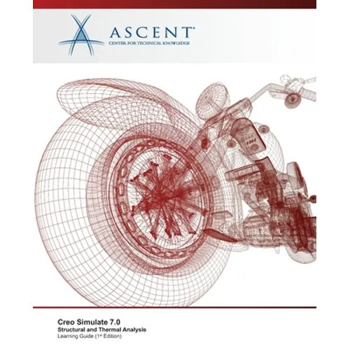 Creo Simulate 7.0: Structural and Thermal Analysis
