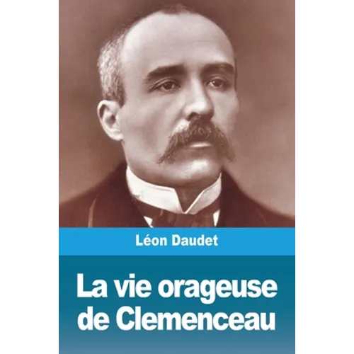 La vie orageuse de Clemenceau