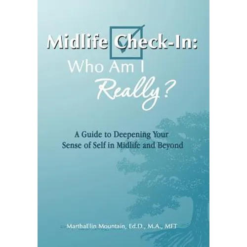 Midlife Check-In: Who Am I Really?: A Guide to Deepening Your Sense of Self in Midlife and Beyond