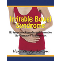Irritable Bowel Syndrome: IBS Symptoms, Remedies and Prevention (Large Print): The Alternative Healing Series