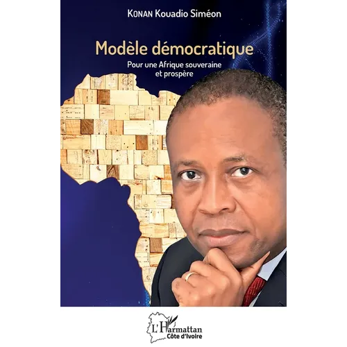 Modèle démocratique: Pour une Afrique souveraine et prospère
