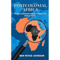 Postcolonial Africa: Three Comparative Essays about the African State