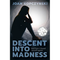 Descent into Madness (and how I found myself again)