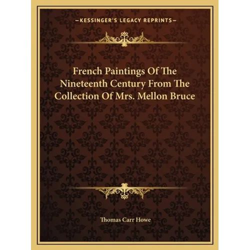 French Paintings Of The Nineteenth Century From The Collection Of Mrs. Mellon Bruce