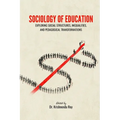Sociology of Education: Exploring Social Structures, Inequalities, and Pedagogical Transformations