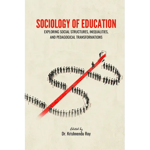 Sociology of Education: Exploring Social Structures, Inequalities, and Pedagogical Transformations