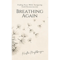 Breathing Again: Finding Peace While Navigating Faith Reconstruction