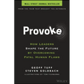 Provoke: How Leaders Shape the Future by Overcoming Fatal Human Flaws