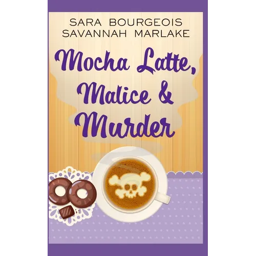 Mocha Latte, Malice & Murder