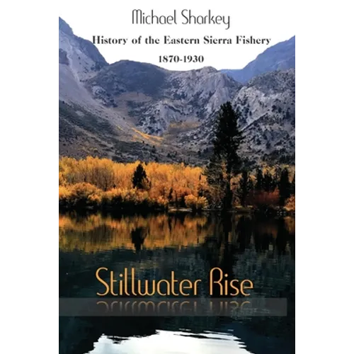 Stillwater Rise: History of the Eastern Sierra Fishery 1870-1930