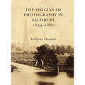 The Origins of Photography in Salisbury 1839-1880