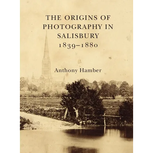 The Origins of Photography in Salisbury 1839-1880