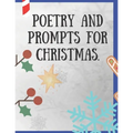 Poetry and Prompts for Christmas.: Writing Prompts for Kids, and Adults. Poetry for a Winter day to be inspired and engaged in a creative activity. Pr