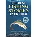 The Best Fishing Stories Ever Told: 50+ Classic Tales