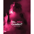 Dis...Miss Gender?