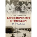 American Prisoner of War Camps in Colorado