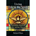 Living Life in the Spirit: Charismatic Renewal, Me, and the Church - A memoir