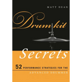 Drum Kit Secrets: 52 Performance Strategies for the Advanced Drummer