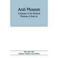 Arab Museum; Catalogue of the National museum of Arab art