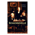 Schachnovelle: Ein Meisterwerk der Literatur: Stefan Zweigs letztes und zugleich bekanntestes Werk