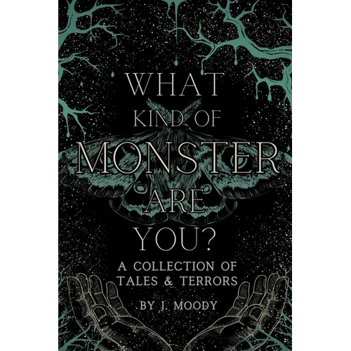 What Kind of Monster Are You?: A Collection of Tales & Terrors