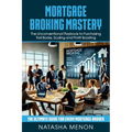 Mortgage Broking Mastery: The Unconventional Playbook to Purchasing Trail Books, Scaling and Profit Boosting
