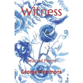 Witness: Selected Poems