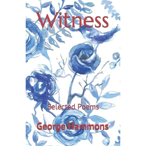 Witness: Selected Poems